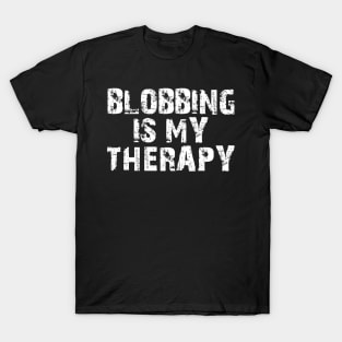 Blobbing Is My Therapy T-Shirt